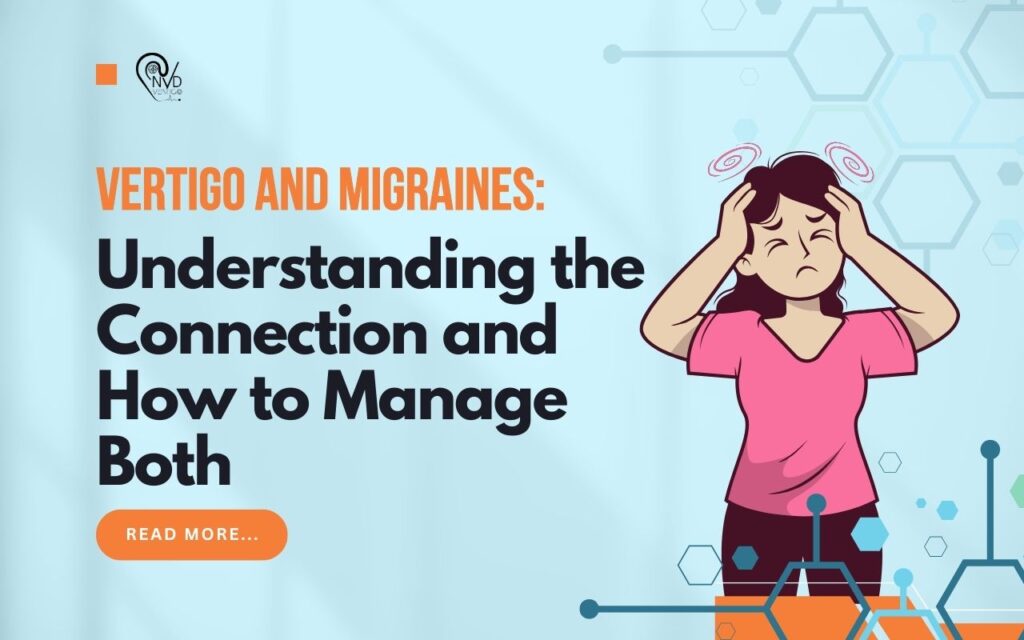 Vertigo and Migraines: Understanding the Connection and How to Manage Both