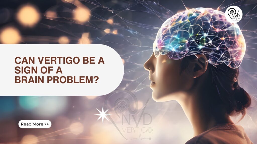 Can Vertigo Be a Sign of a Brain Problem
