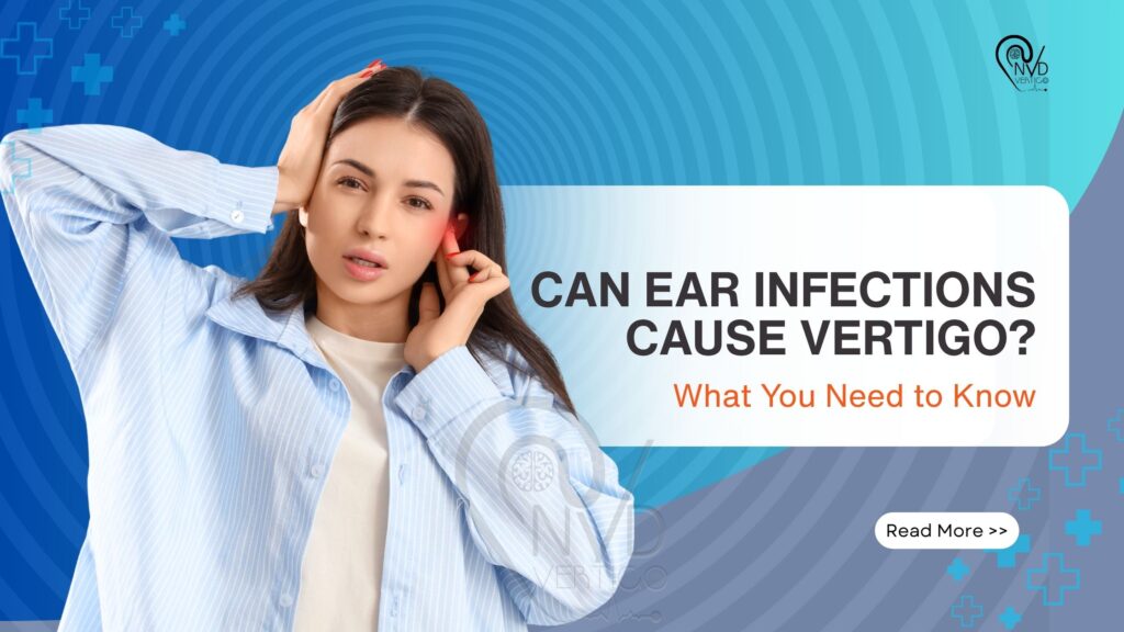 Can Ear Infections Cause Vertigo? What You Need to Know