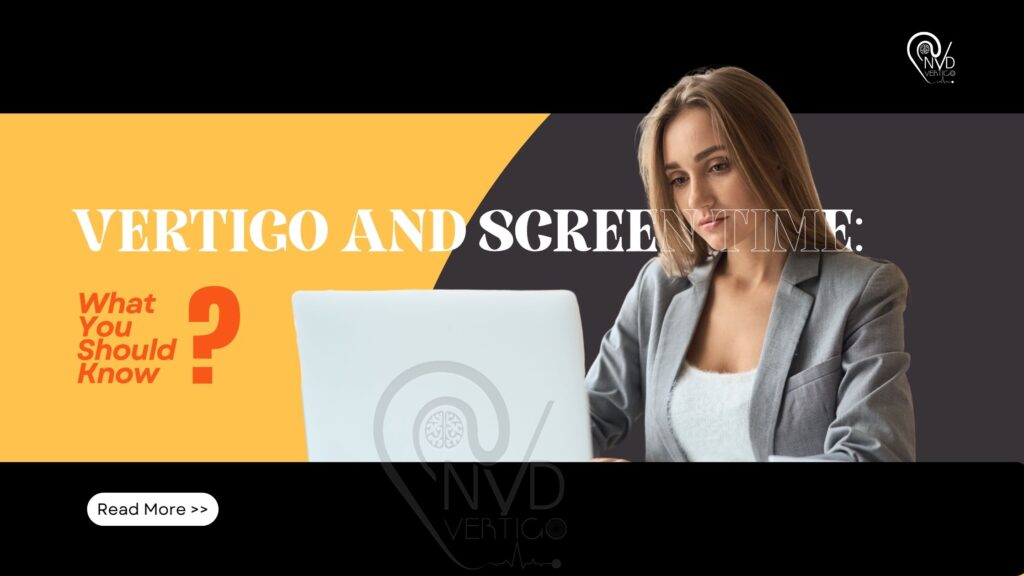 Vertigo and Screen Time: What You Should Know